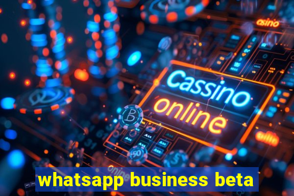 whatsapp business beta